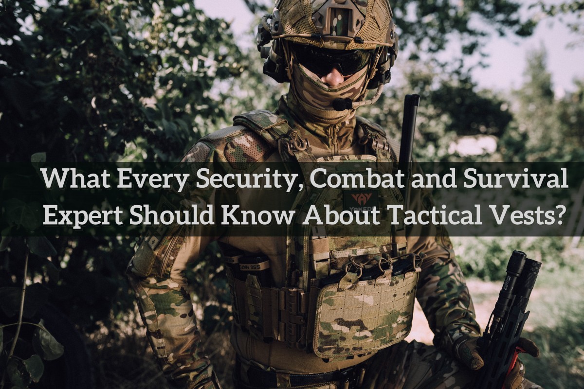 What Every Security, Combat and Survival Expert Should Know About Tactical Vests?